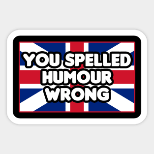 You Spelled Humor Wrong Sticker